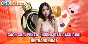cách chơi poker gk88
