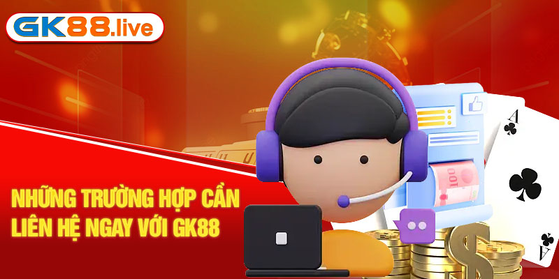 Những trường hợp cần liên hệ ngay