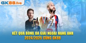 Kết quả BÓNG ĐÁ giải Ngoại Hạng Anh 2024/2025